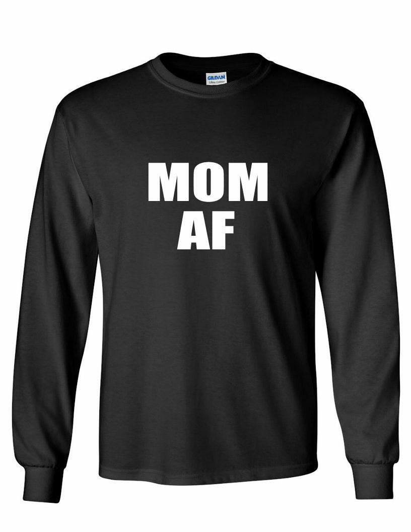 MOM AF Tee Funny Sarcastic Millennial Mother Mommy  Black Long Sleeve T-Shirt