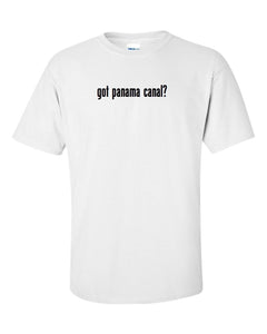 got Panama Canal? Cotton T-Shirt Tee Shirt Gildan Black White S-5XL