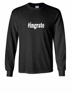 #ingrate T-shirt Hashtag ingrate Funny Gift Black Long Sleeve Cotton Tee