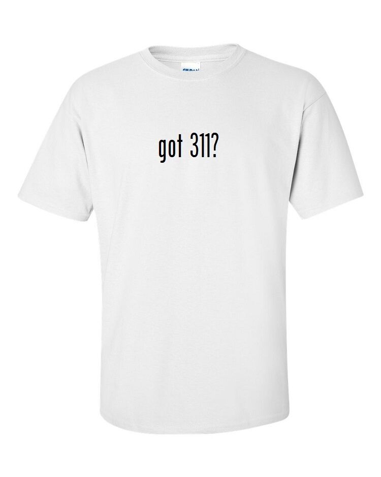 Got 311 ? Mens Cotton T-Shirt Shirt Solid Black White Funny Punk Band S - 5XL