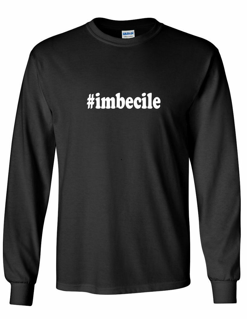 #imbecile T-shirt Hashtag Imbecile Funny Present Black Long Sleeve Shirt