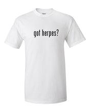 Load image into Gallery viewer, Got Herpes ? Cotton T-Shirt Shirt Solid Black White Funny S - 5XL STD
