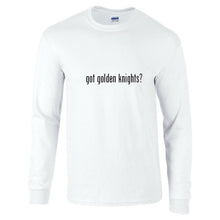 Load image into Gallery viewer, Got Golden Knights ? Funny White Black Long Sleeve Cotton T-Shirt S-5XL
