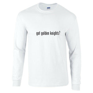 Got Golden Knights ? Funny White Black Long Sleeve Cotton T-Shirt S-5XL