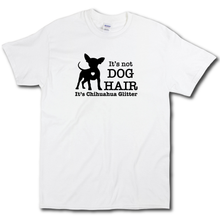 Load image into Gallery viewer, Its Not Dog Hair Its Chihuahua Glitter Funny Dog Owner White Cotton T-shirt
