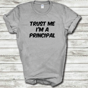 Trust Me I'm A Principal Funny Work School Teacher Joke Cotton T-Shirt