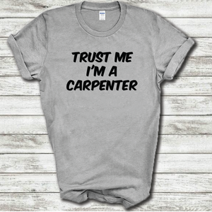 Trust Me I'm A Carpenter Funny Joke Work Cotton T-Shirt