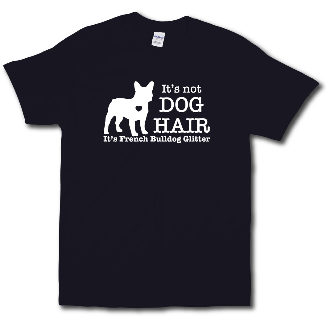 Its Not Dog Hair Its French Bulldog Glitter Funny Dog Owner black Cotton T-shirt