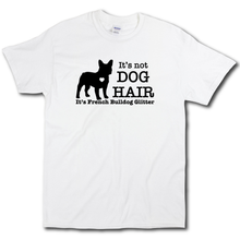 Load image into Gallery viewer, Its Not Dog Hair Its French Bulldog Glitter Funny Dog Owner White Cotton T-shirt
