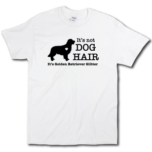 Its Not Dog Hair Its Golden Retriever Glitter Funny Dog Owner White  Cotton T-shirt