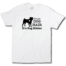 Load image into Gallery viewer, Its Not Dog Hair Its Pug Glitter Funny Dog Owner White Cotton T-shirt
