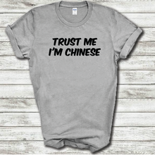 Load image into Gallery viewer, Trust Me I&#39;m Chinese Funny Nationality China Joke Work Cotton T-Shirt
