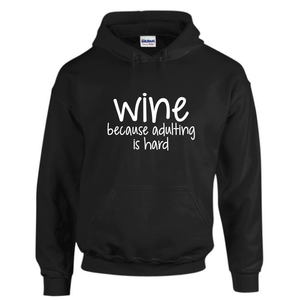 Wine Because Adulting Is Hard Funny Wine Enthusiast Drawstring Hoodie Black Sweatshirt