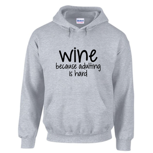 Wine Because Adulting Is Hard Funny Wine Enthusiast Drawstring Hoodie Grey Sweatshirt